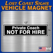 Private coach NOT FOR HIRE Vehicle Car truck Magnet 12" x3"