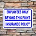 Employees Only Beyond This Point Insurance Policy Novelty Aluminum Metal Sign