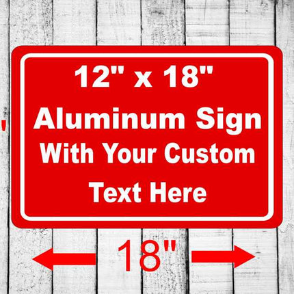Custom Text Sign | Personalized Aluminum Sign 12" x 18"